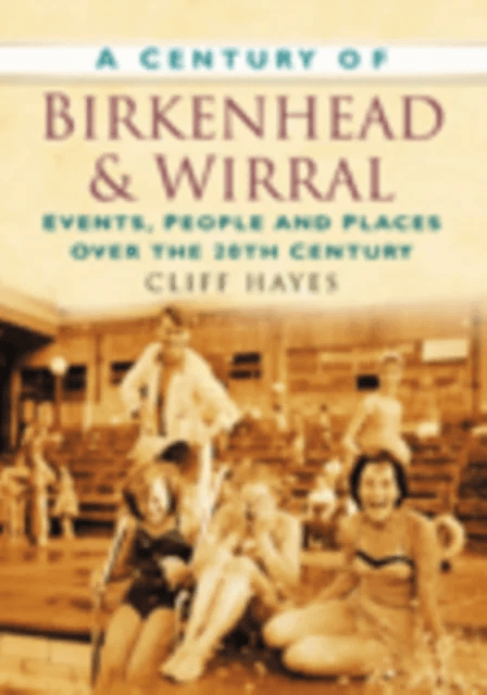 A Century of Birkenhead and Wirral av Cliff Hayes