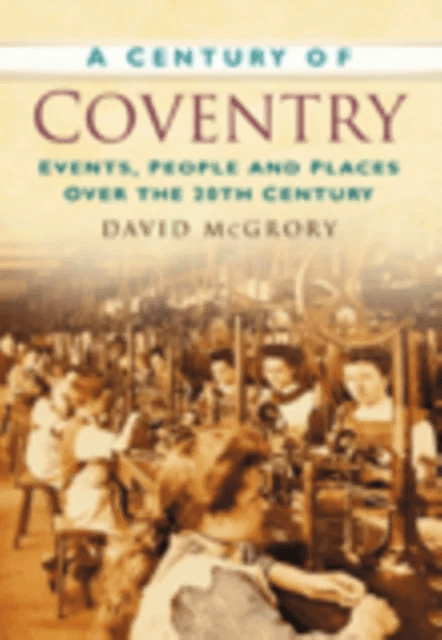 A Century of Coventry av David McGrory