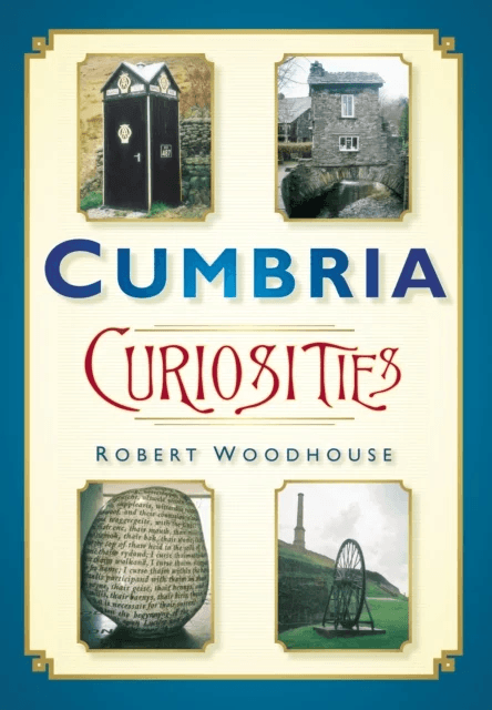 Cumbria Curiosities av Robert Woodhouse