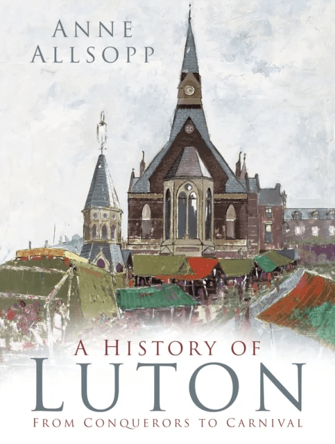 A History of Luton av Anne Allsopp