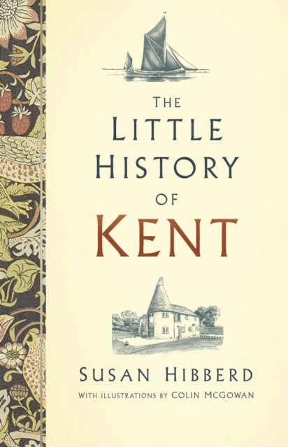 The Little History of Kent av Susan McGowan