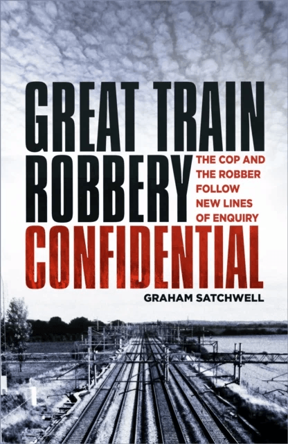 Great Train Robbery Confidential av Graham Satchwell