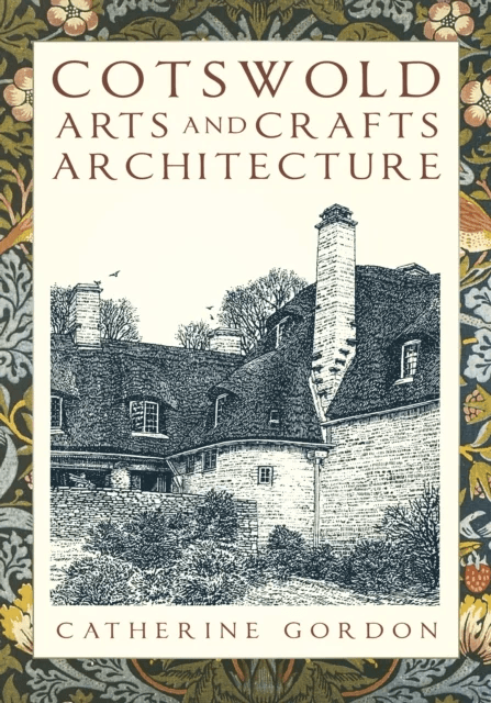 Cotswold Arts and Crafts Architecture av Catherine Gordon