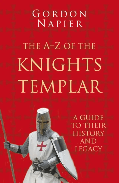 The A-Z of the Knights Templar: Classic Histories Series av Gordon Napier