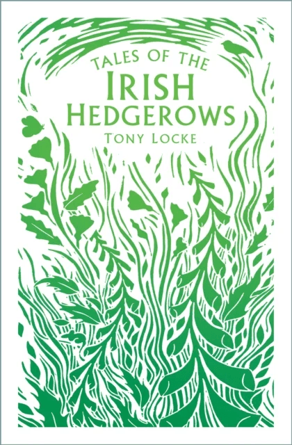 Tales of the Irish Hedgerows av Tony Locke