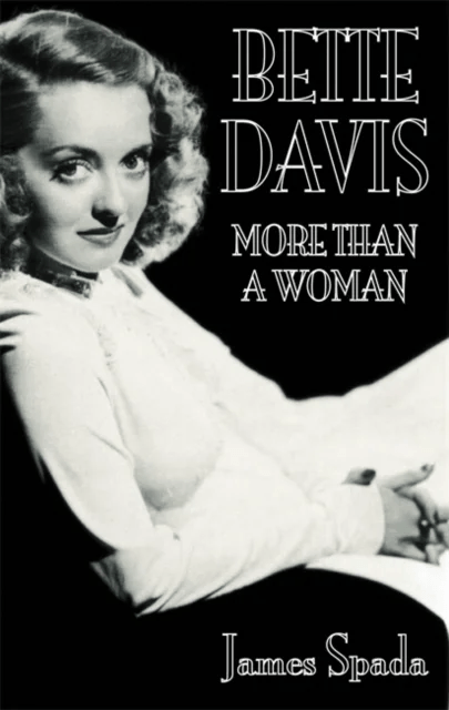 Bette Davies: More Than A Woman av James Spada