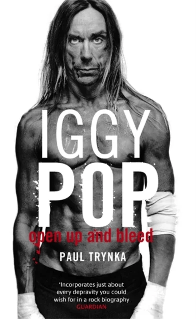 Iggy Pop: Open Up And Bleed av Paul Trynka