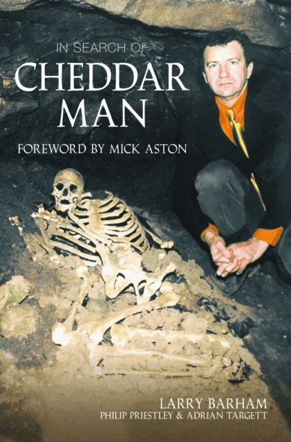 In Search of Cheddar Man av Larry Barham, Philip Priestley, Adrian Targett