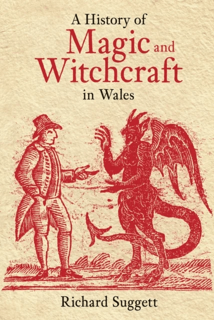 A History of Magic and Witchcraft in Wales av Richard Suggett