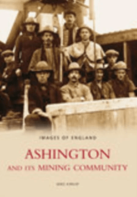 Ashington and Its Mining Community: Images of England av Mike Kirkup