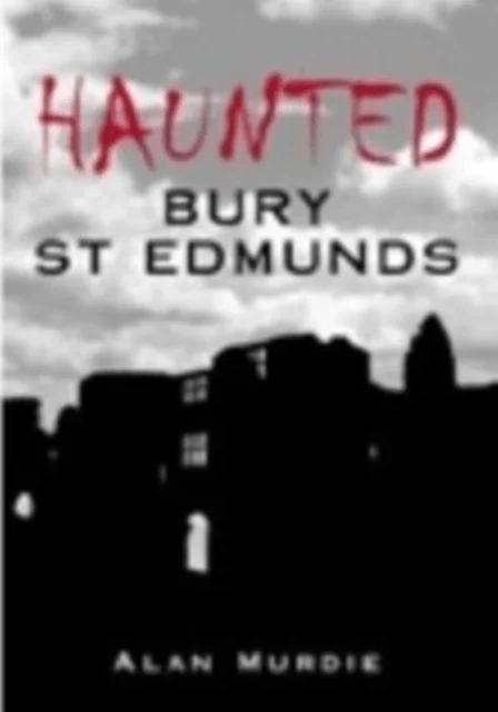 Haunted Bury St Edmunds av Alan Murdie