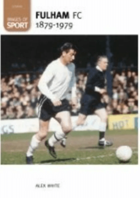 Fulham Football Club 1879-1979: Images of Sport av Alex White