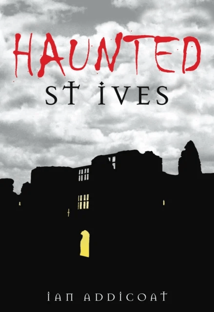Haunted St Ives av Ian Addicoat