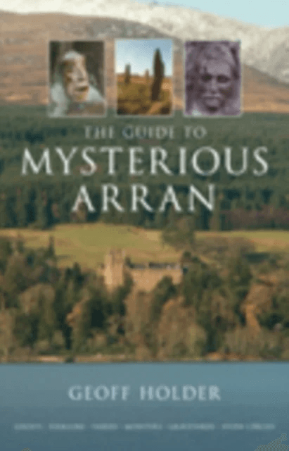 The Guide to Mysterious Arran av Geoff Holder