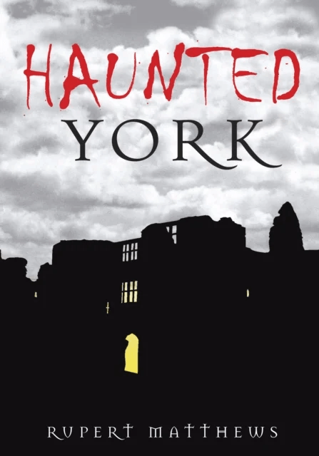 Haunted York av Rupert Matthews