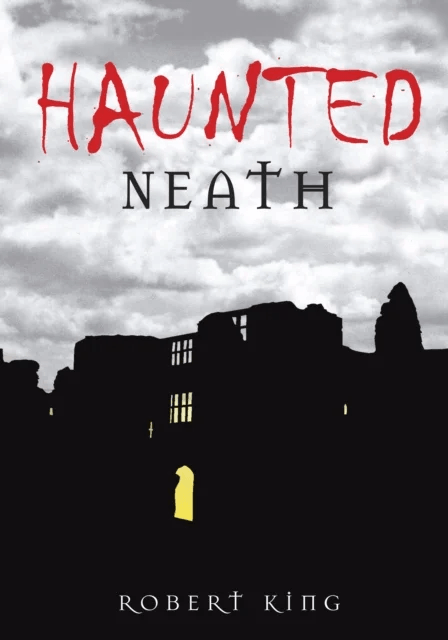 Haunted Neath av Robert King