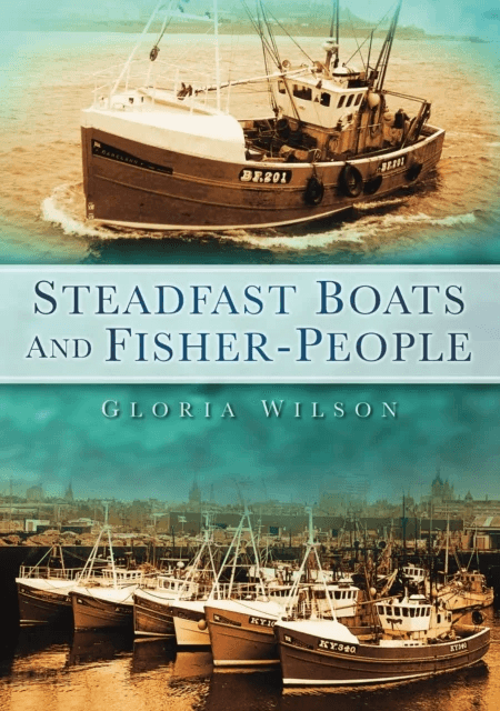 Steadfast Boats and Fisher-People av Gloria Wilson