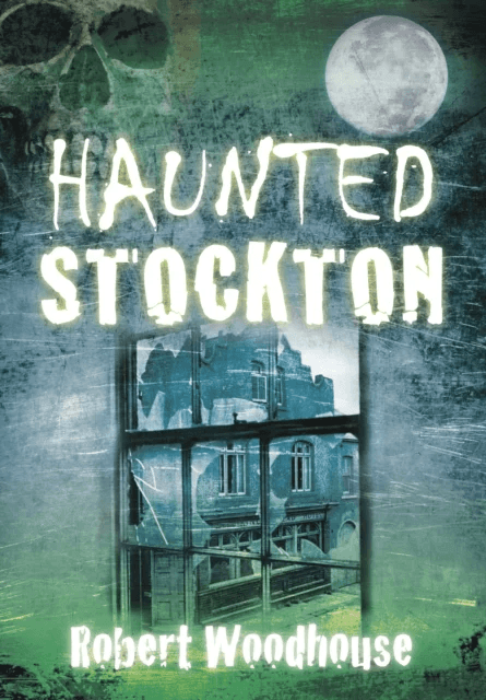 Haunted Stockton av Robert Woodhouse