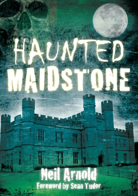 Haunted Maidstone av Neil Arnold
