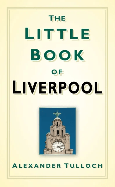 The Little Book of Liverpool av Alexander Tulloch