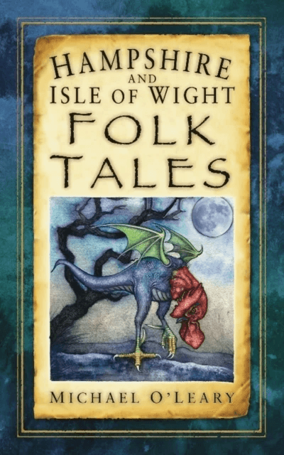Hampshire and Isle of Wight Folk Tales av Michael O'Leary