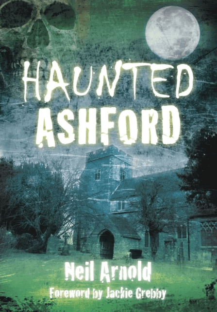 Haunted Ashford av Neil Arnold