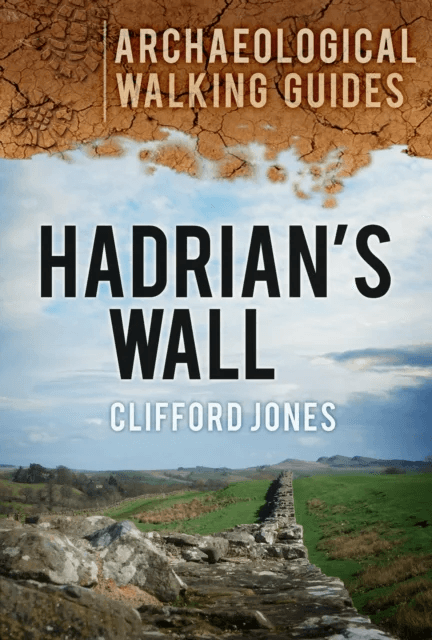 Hadrian's Wall: Archaeological Walking Guides av Clifford Jones