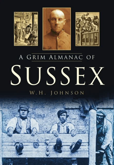 A Grim Almanac of Sussex av W. H. Johnson