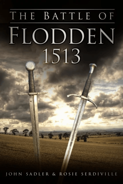 The Battle of Flodden 1513 av John Sadler, Rosie Serdiville