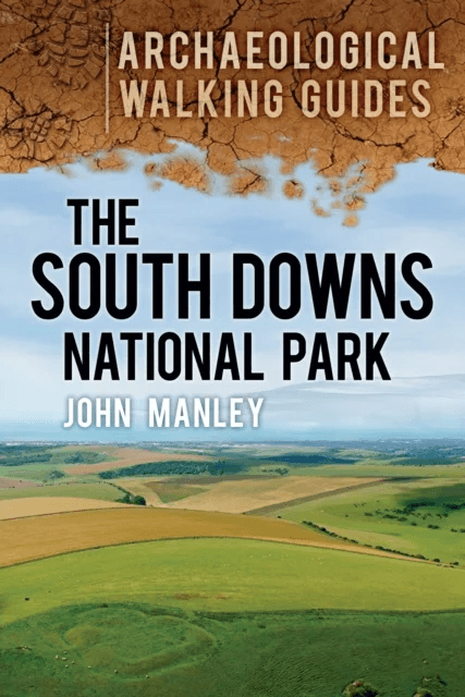 The South Downs National Park: Archaeological Walking Guides av John Manley