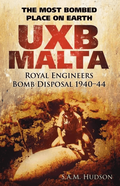 UXB Malta: Royal Engineers Bomb Disposal 1940-44 av S A M Hudson
