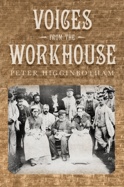 Voices from the Workhouse av Peter Higginbotham