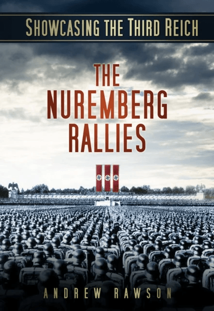Showcasing the Third Reich: The Nuremberg Rallies av Andrew Rawson
