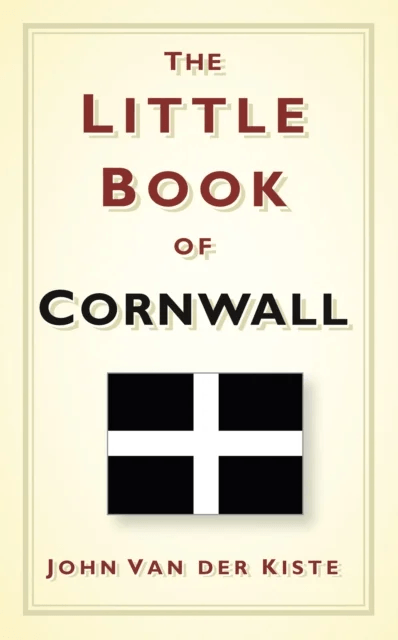 The Little Book of Cornwall av John Van der Kiste