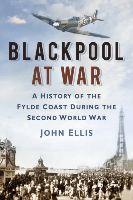 Blackpool at War av John Ellis
