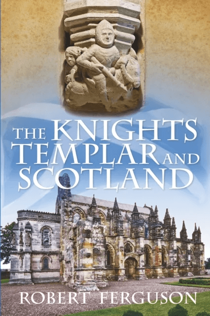 The Knights Templar and Scotland av Robert Ferguson