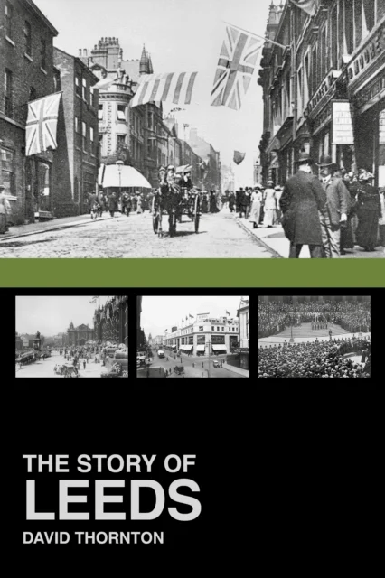 The Story of Leeds av David Thornton