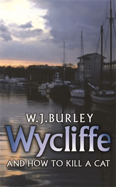 Wycliffe and How to Kill A Cat av W.J. Burley