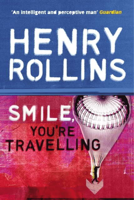 Smile, You're Travelling av Henry Rollins