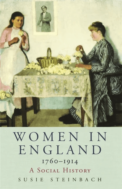 Women in England 1760-1914 av Professor Susie Steinbach
