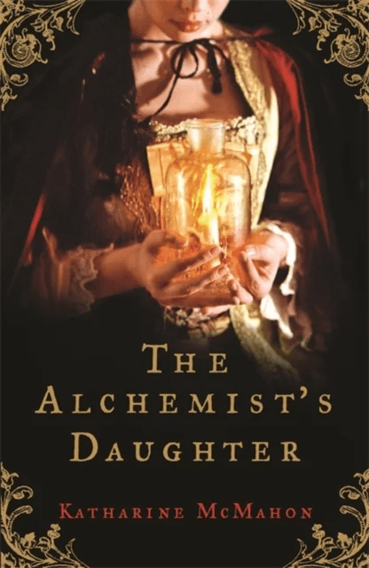 The Alchemist's Daughter av Katharine McMahon