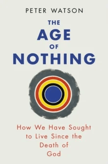 The Age of Nothing av Peter Watson