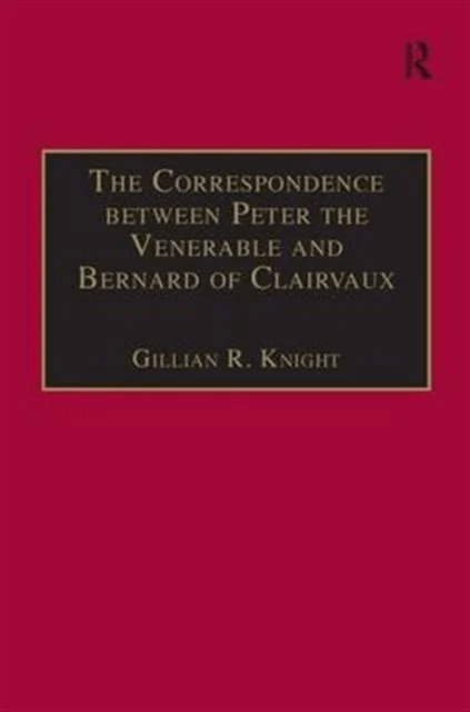 The Correspondence between Peter the Venerable and Bernard of Clairvaux av Gillian R. Knight