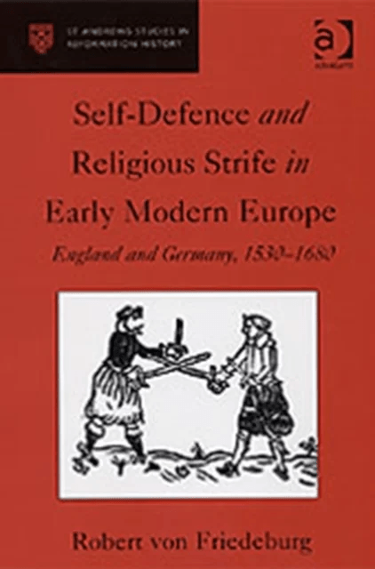 Self-Defence and Religious Strife in Early Modern Europe av Robert von Friedeburg