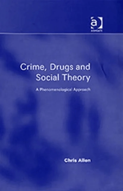 Crime, Drugs and Social Theory av Chris Allen