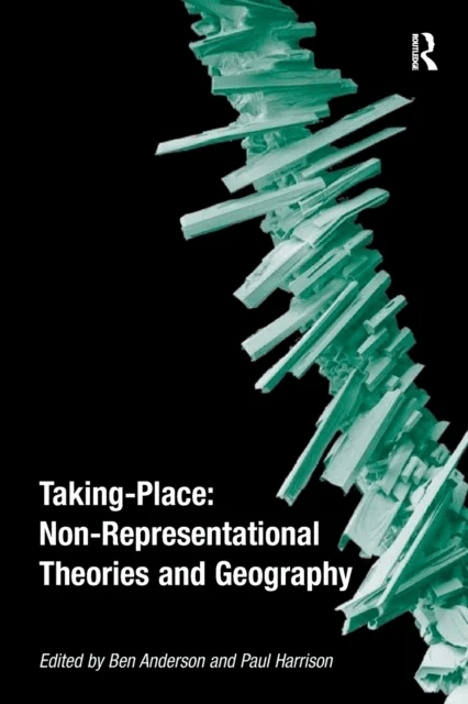 Taking-Place: Non-Representational Theories and Geography av Ben Anderson