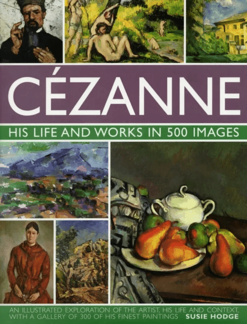 Cezanne: His Life and Works in 500 Images av Susie Hodge