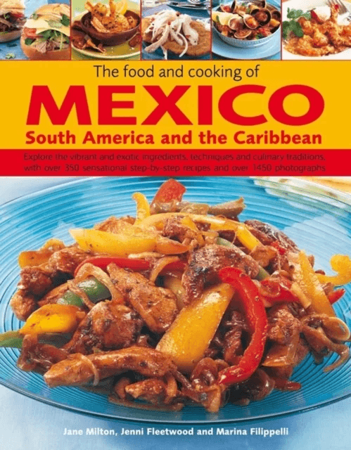 Food and Cooking of Mexico, South America and the Caribbean av Jane Milton