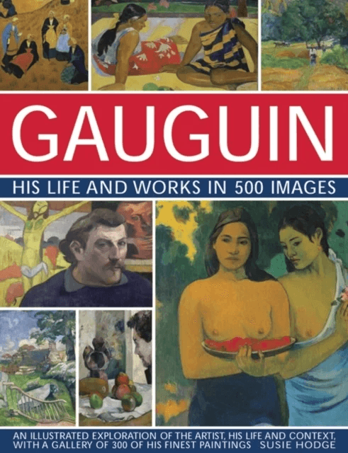 Gauguin His Life and Works in 500 Images av Susie Hodge