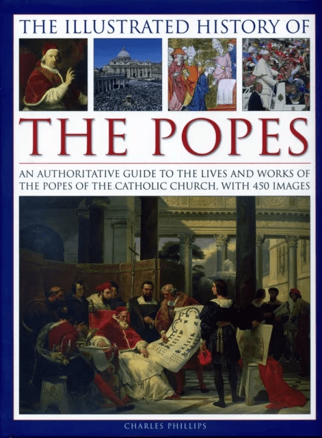 Illustrated History of the Popes av Phillips Charles